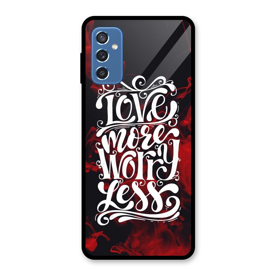 Love More Worry Less Glass Back Case for Galaxy M52 5G
