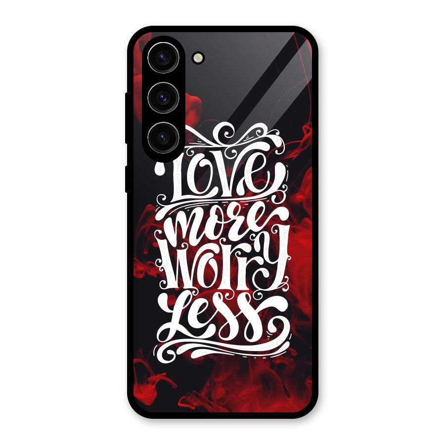 Love More Worry Less Glass Back Case for Galaxy S23 Plus