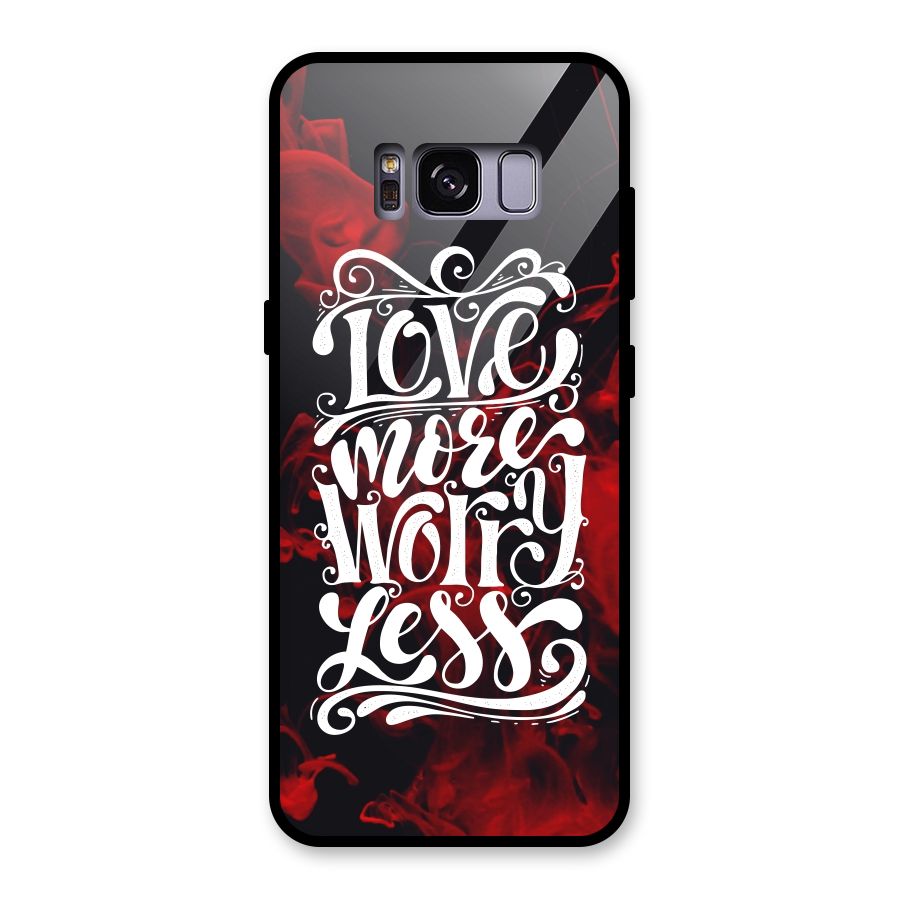 Love More Worry Less Glass Back Case for Galaxy S8