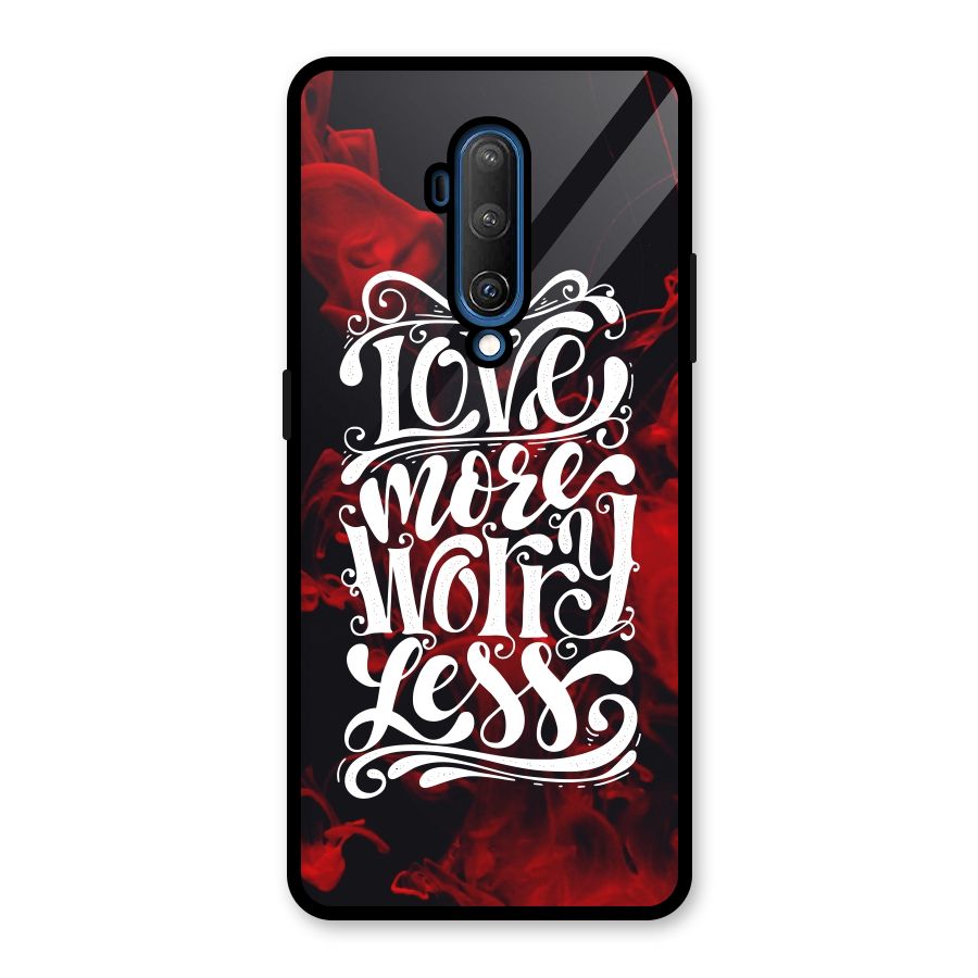 Love More Worry Less Glass Back Case for OnePlus 7T Pro