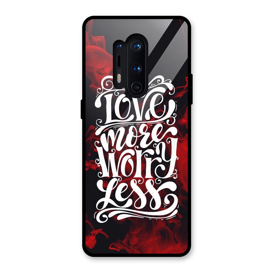 Love More Worry Less Glass Back Case for OnePlus 8 Pro