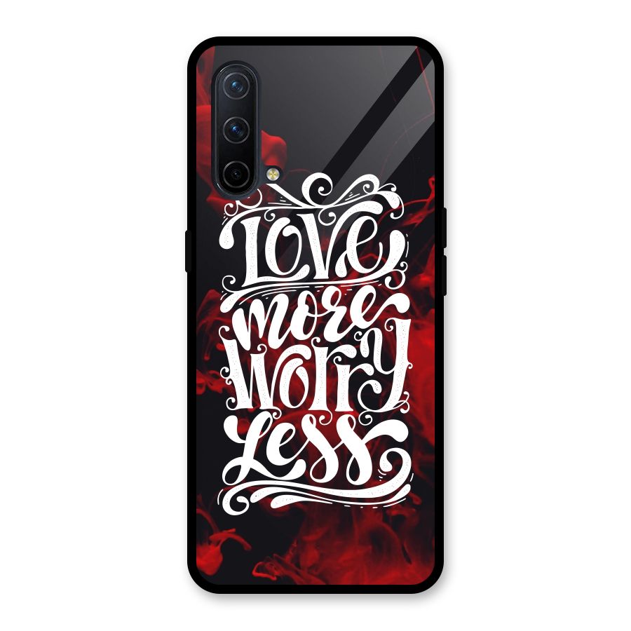 Love More Worry Less Glass Back Case for OnePlus Nord CE 5G