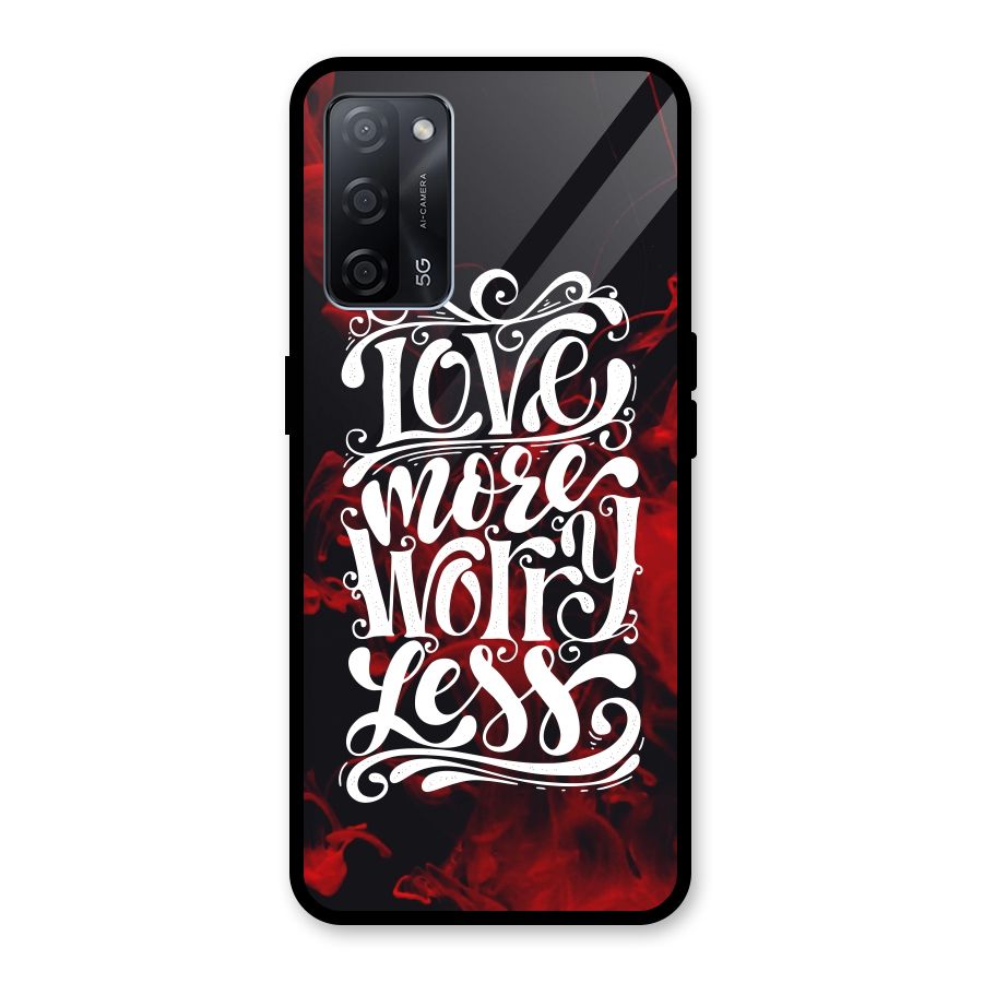 Love More Worry Less Glass Back Case for Oppo A53s 5G