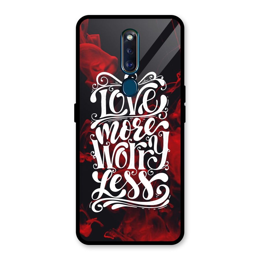 Love More Worry Less Glass Back Case for Oppo F11 Pro
