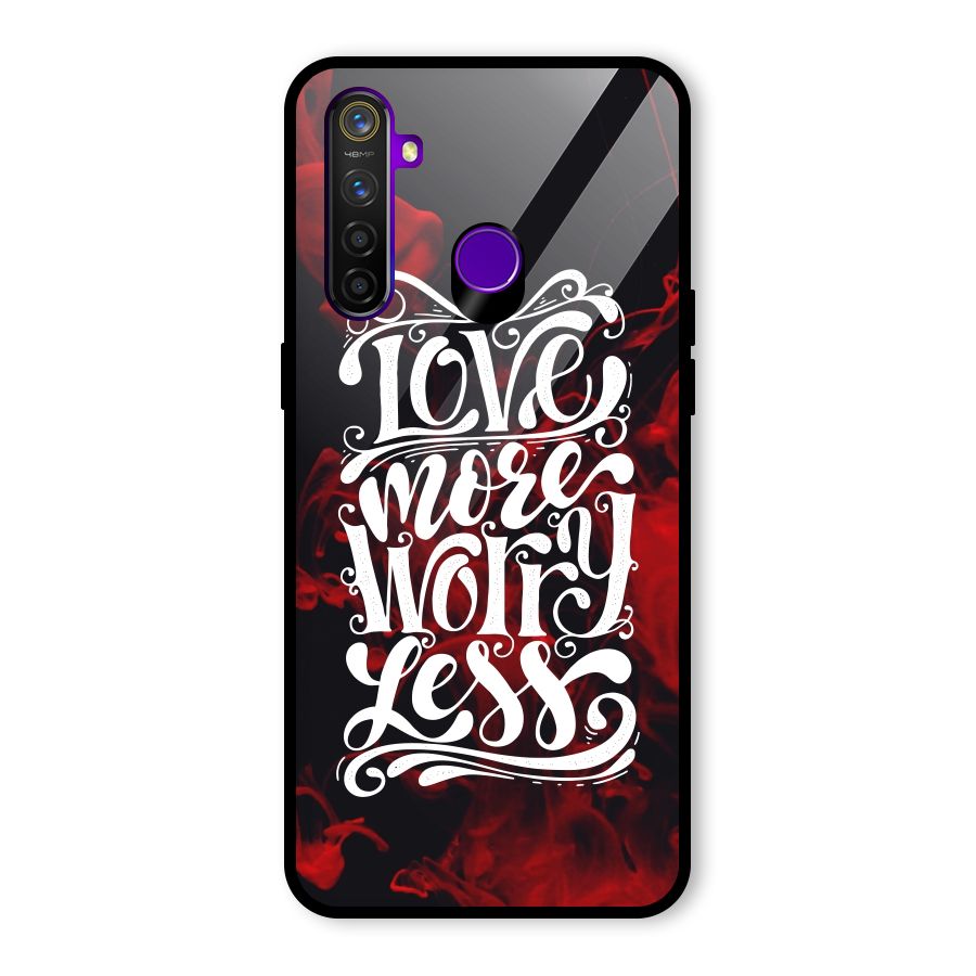 Love More Worry Less Glass Back Case for Realme 5 Pro