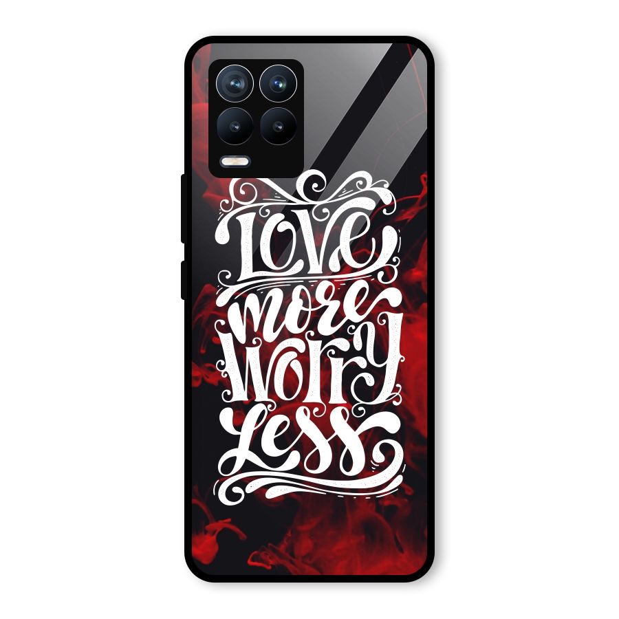 Love More Worry Less Glass Back Case for Realme 8 Pro