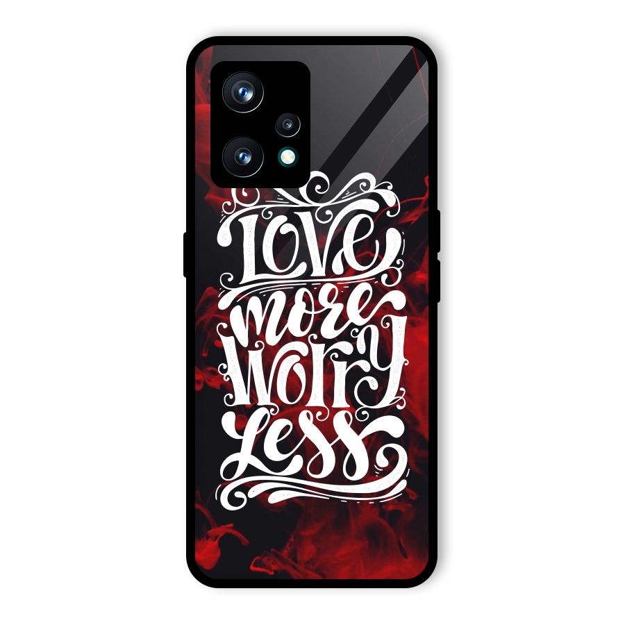 Love More Worry Less Glass Back Case for Realme 9 Pro Plus 5G