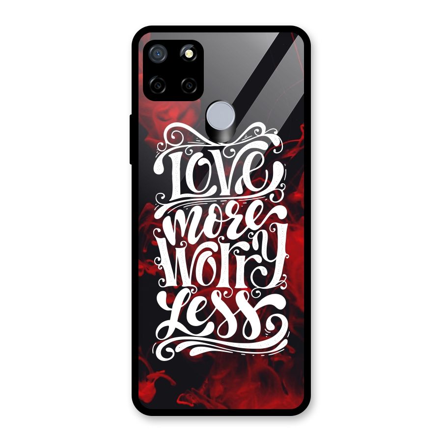 Love More Worry Less Glass Back Case for Realme C12