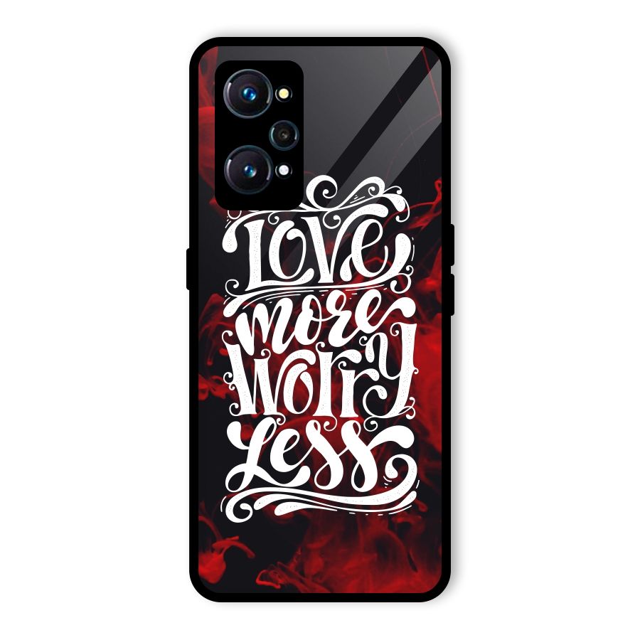 Love More Worry Less Glass Back Case for Realme GT Neo2