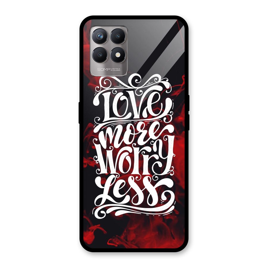 Love More Worry Less Glass Back Case for Realme Narzo 50