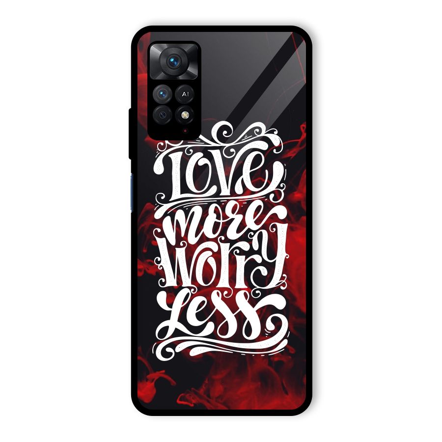 Love More Worry Less Glass Back Case for Redmi Note 11 Pro