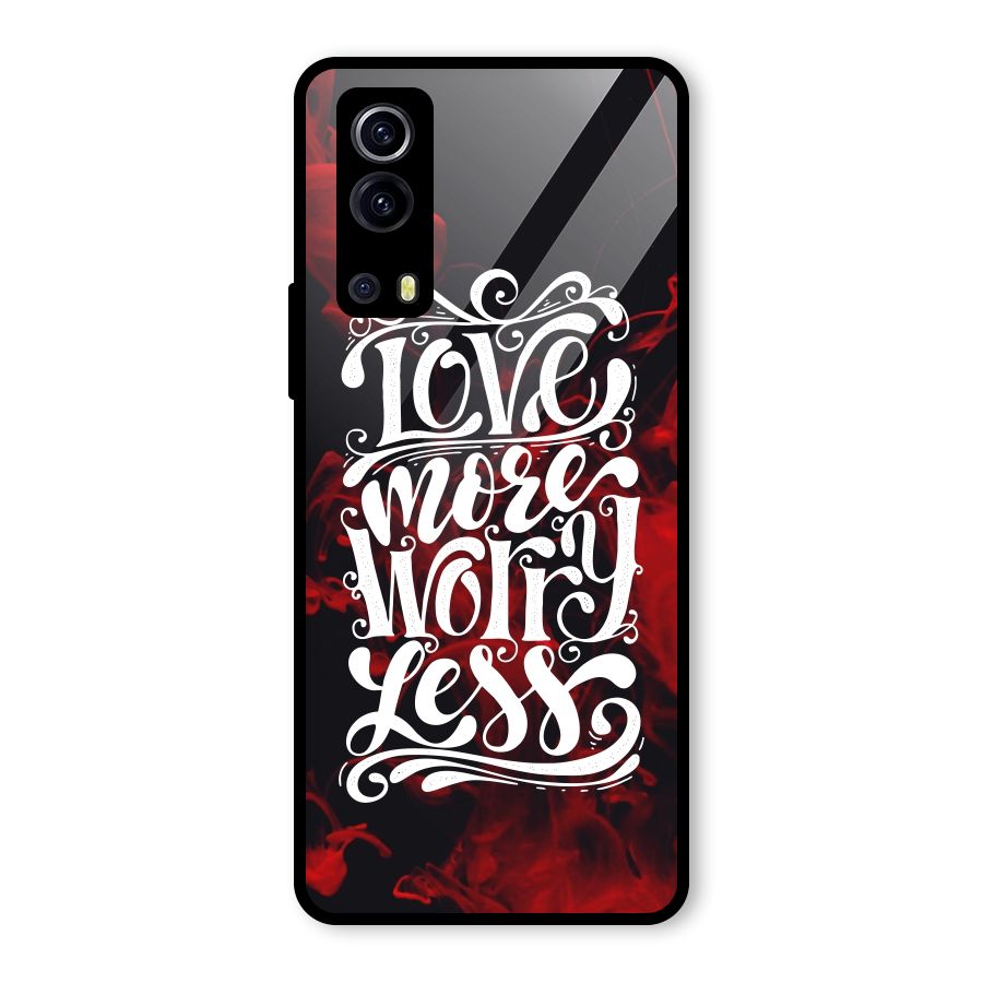 Love More Worry Less Glass Back Case for Vivo iQOO Z3
