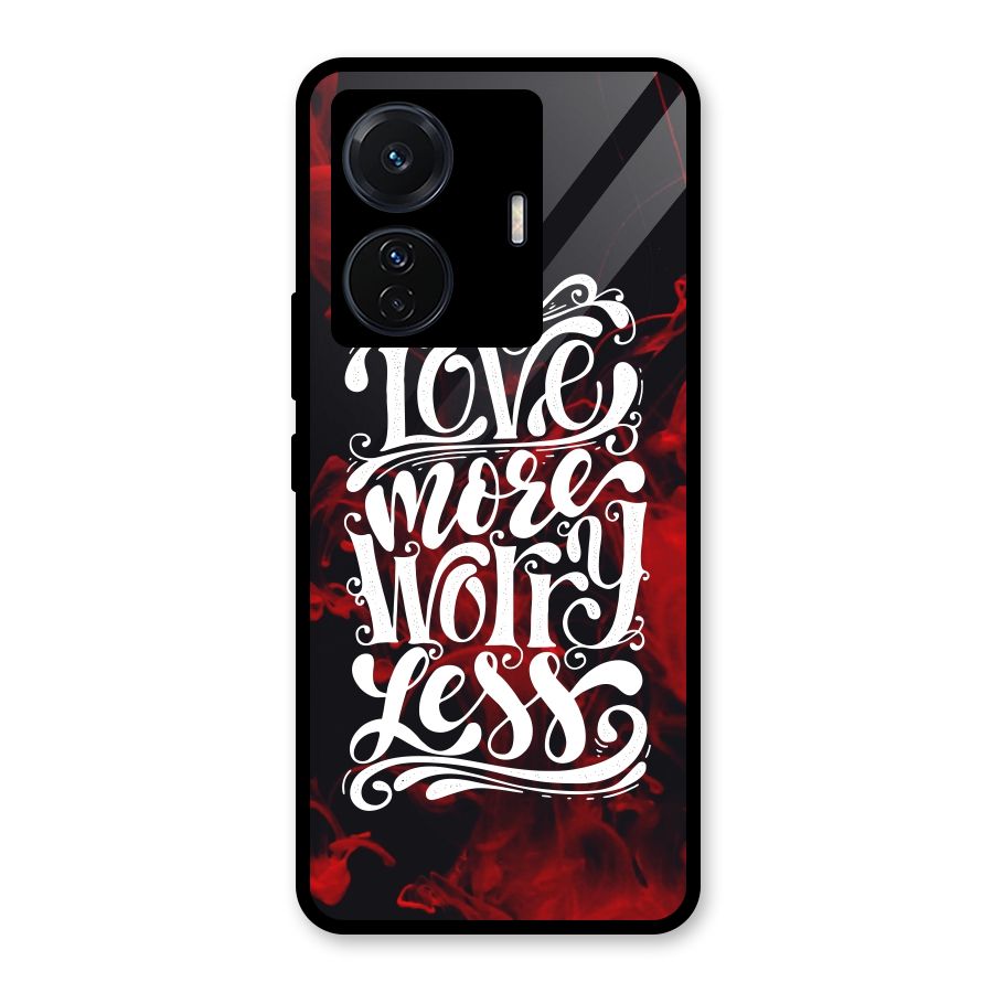 Love More Worry Less Glass Back Case for Vivo iQOO Z6 Pro
