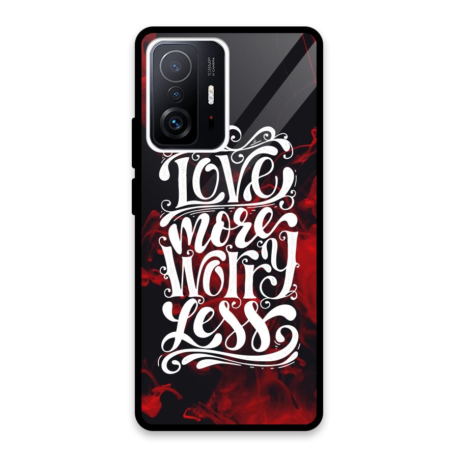 Love More Worry Less Glass Back Case for Xiaomi 11T Pro