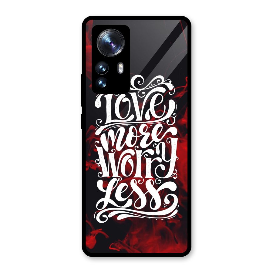 Love More Worry Less Glass Back Case for Xiaomi 12 Pro