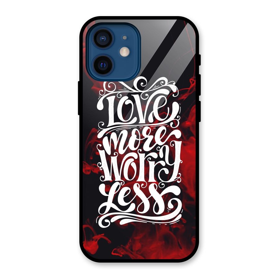 Love More Worry Less Glass Back Case for iPhone 12 Mini