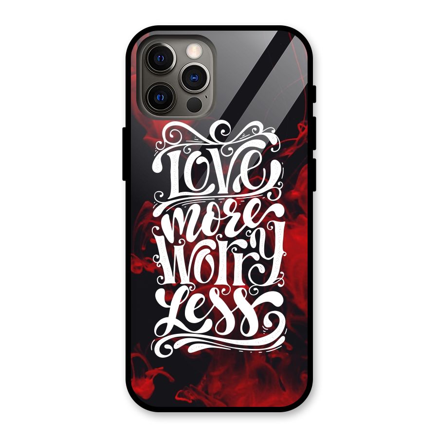 Love More Worry Less Glass Back Case for iPhone 12 Pro