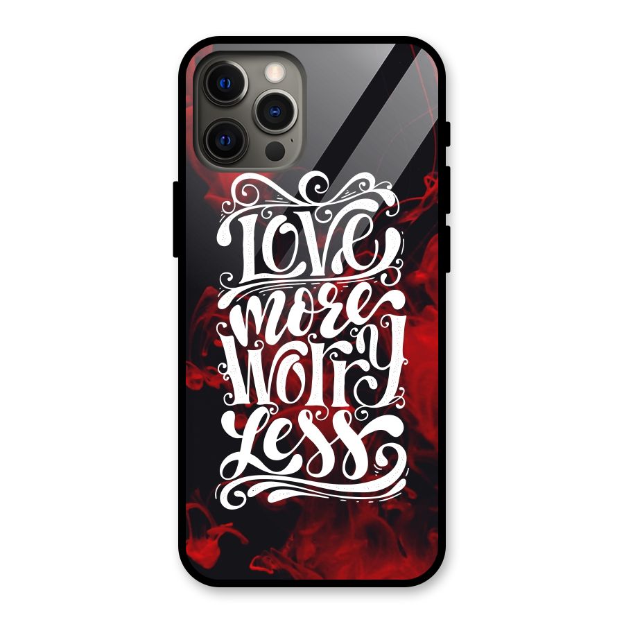 Love More Worry Less Glass Back Case for iPhone 12 Pro Max
