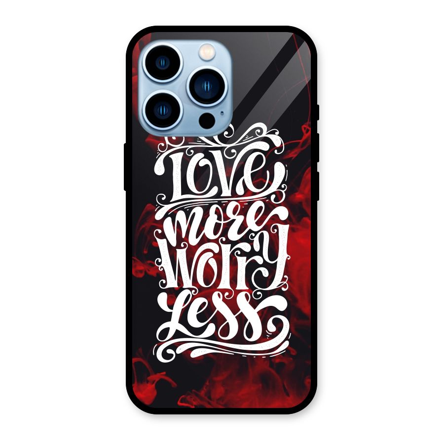 Love More Worry Less Glass Back Case for iPhone 13 Pro