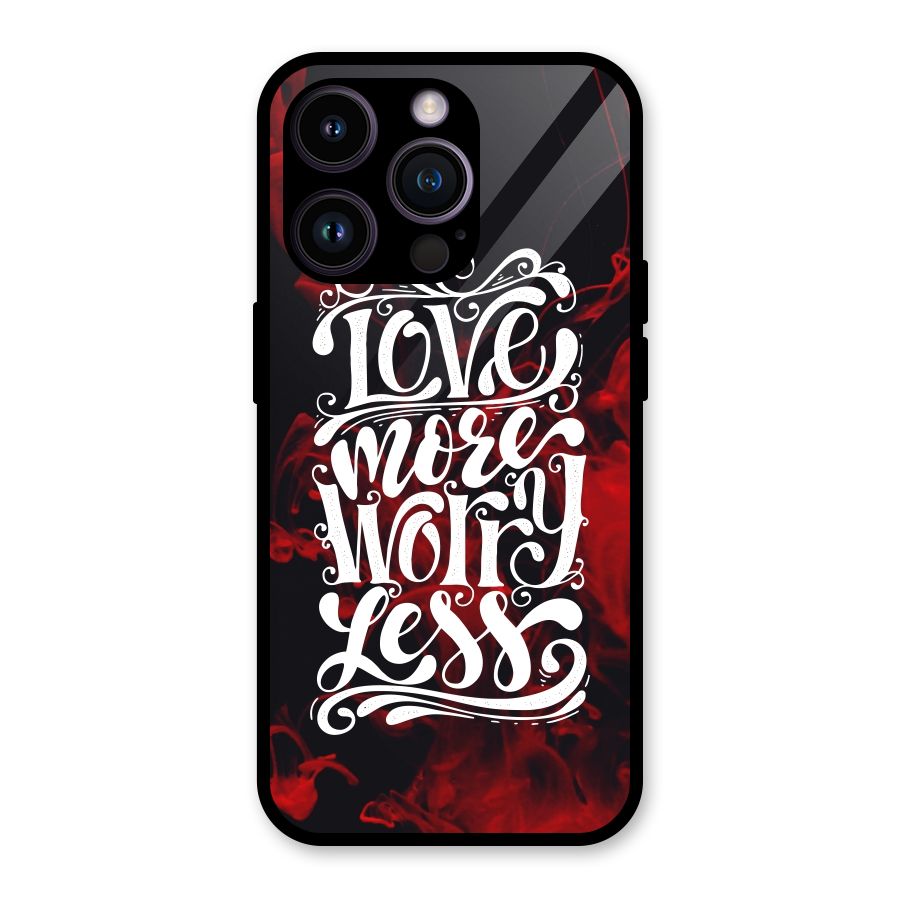 Love More Worry Less Glass Back Case for iPhone 14 Pro