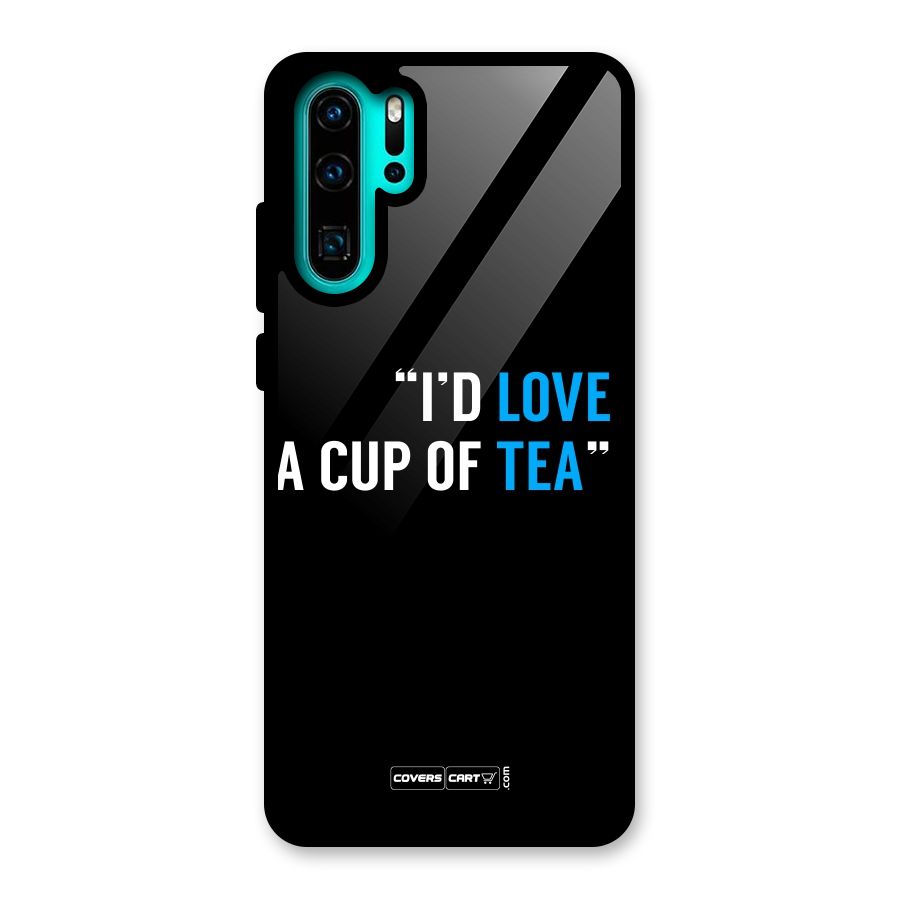 Love Tea Glass Back Case for Huawei P30 Pro