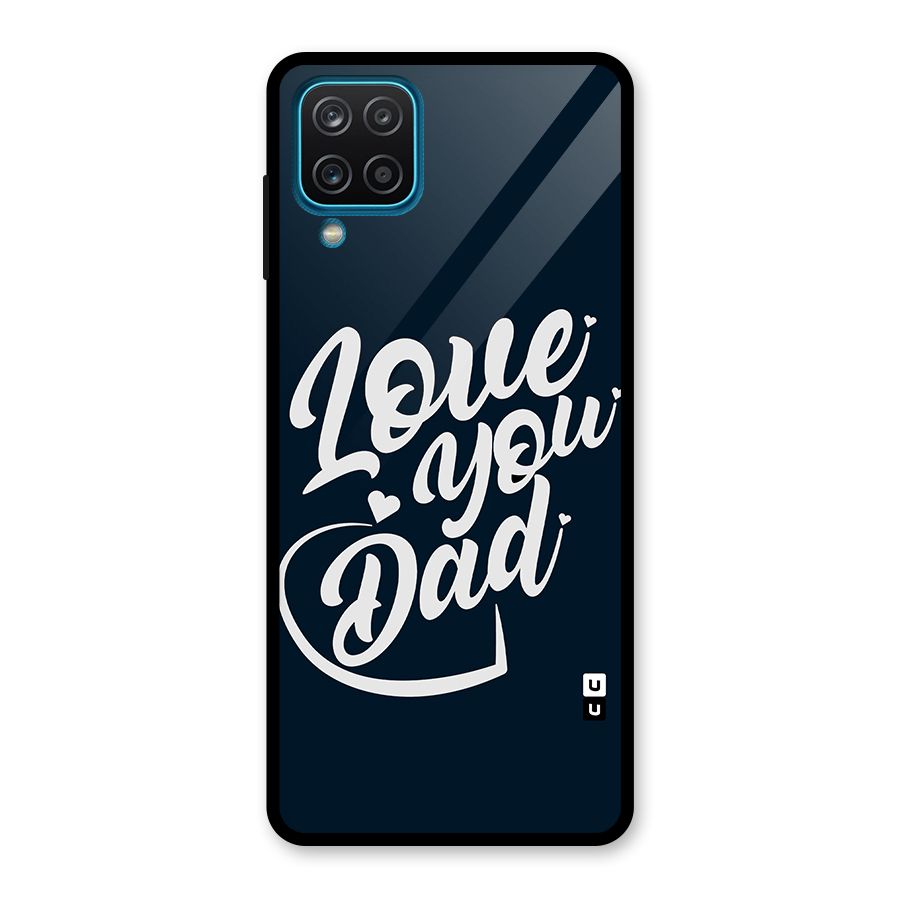 Love You Dad Glass Back Case for Galaxy A12