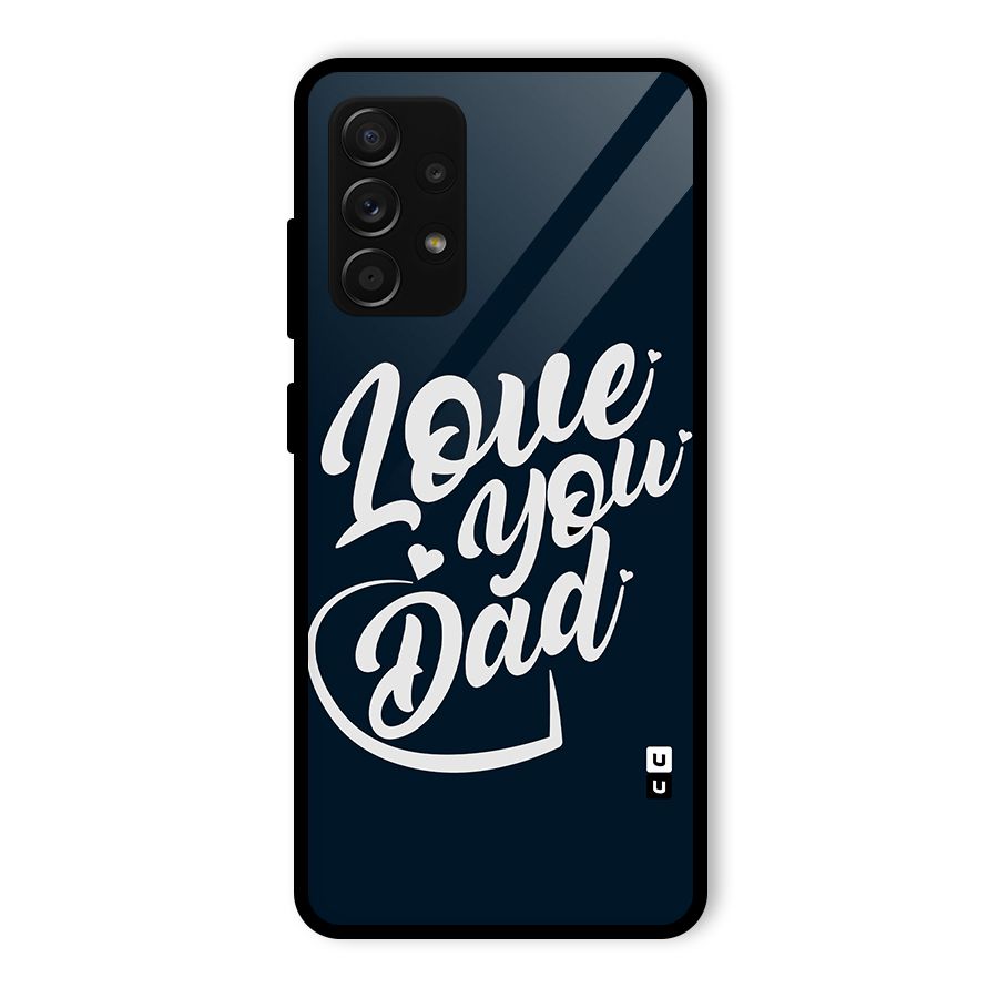 Love You Dad Glass Back Case for Galaxy A53 5G