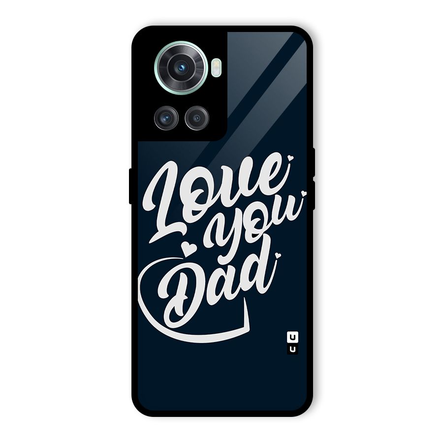 Love You Dad Glass Back Case for OnePlus 10R
