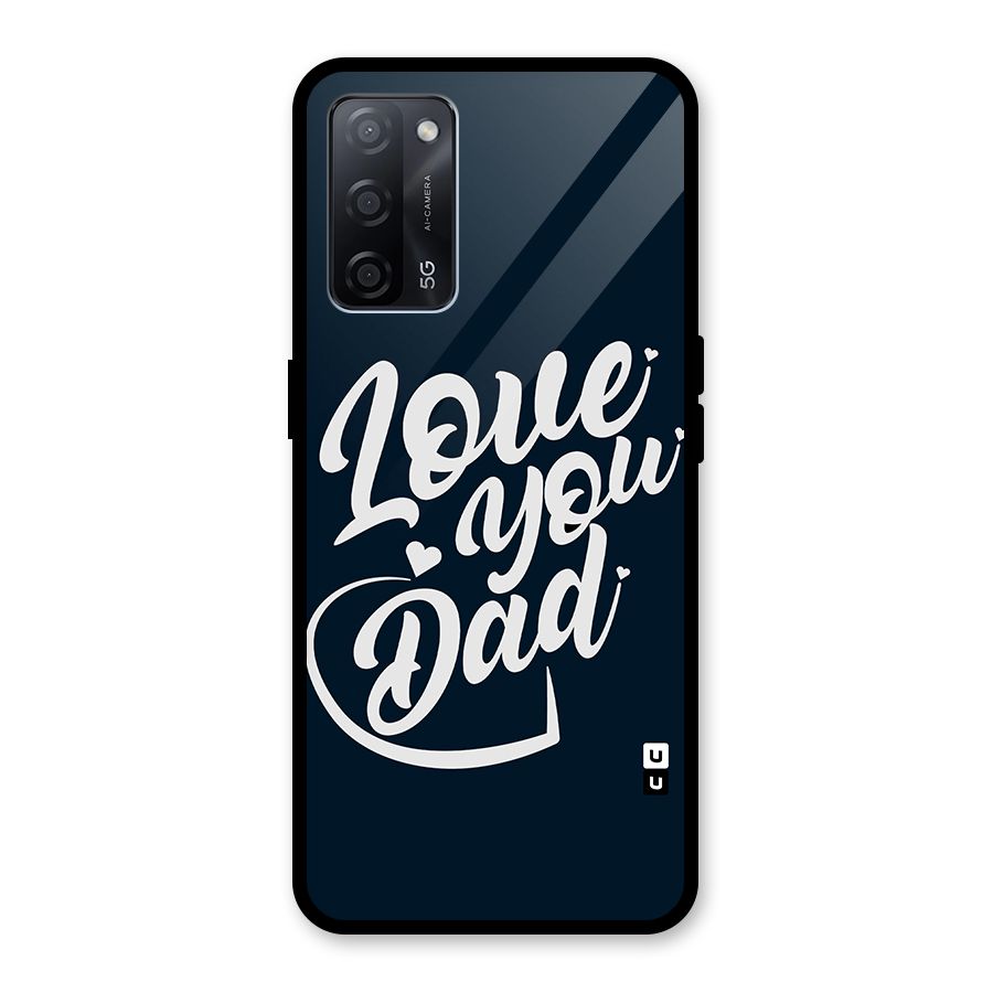 Love You Dad Glass Back Case for Oppo A53s 5G