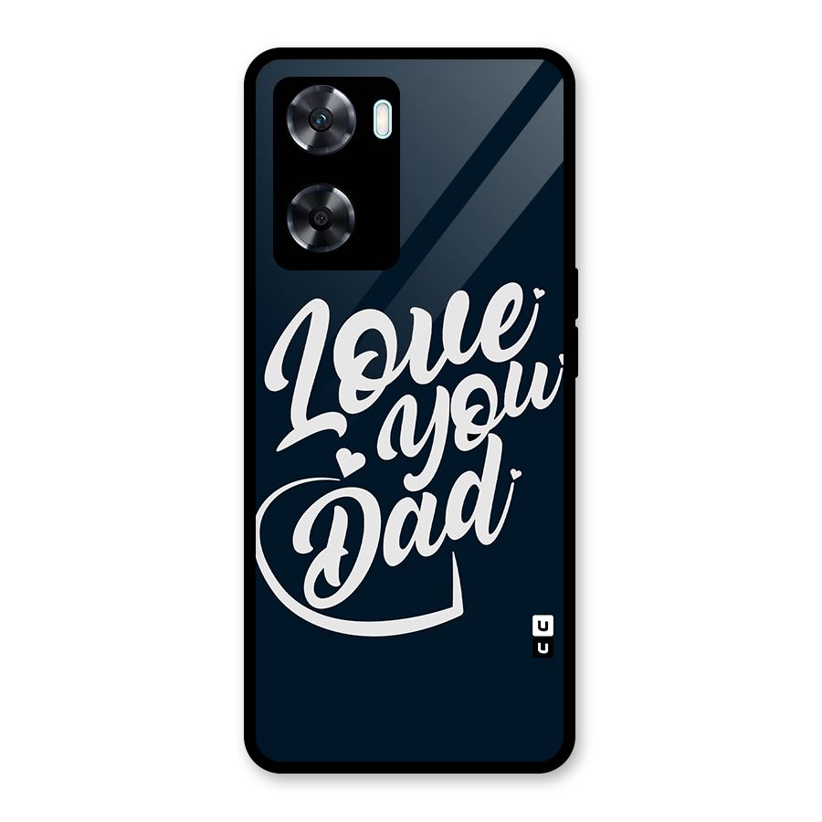 Love You Dad Glass Back Case for Oppo A77