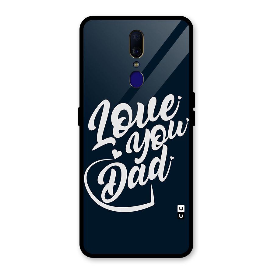 Love You Dad Glass Back Case for Oppo F11