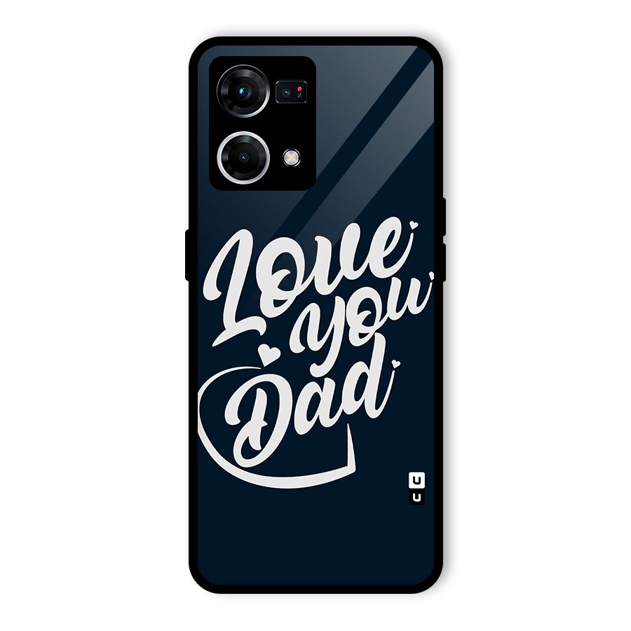 Love You Dad Glass Back Case for Oppo F21 Pro 4G