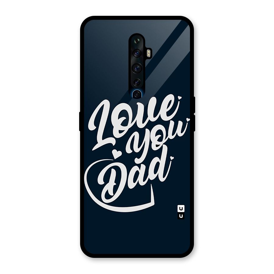 Love You Dad Glass Back Case for Oppo Reno2 Z