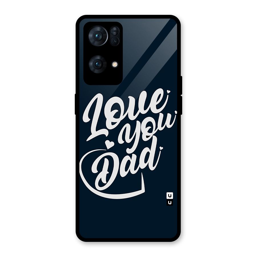 Love You Dad Glass Back Case for Oppo Reno7 Pro 5G
