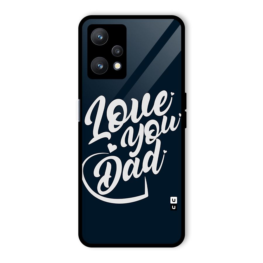 Love You Dad Glass Back Case for Realme 9 Pro 5G