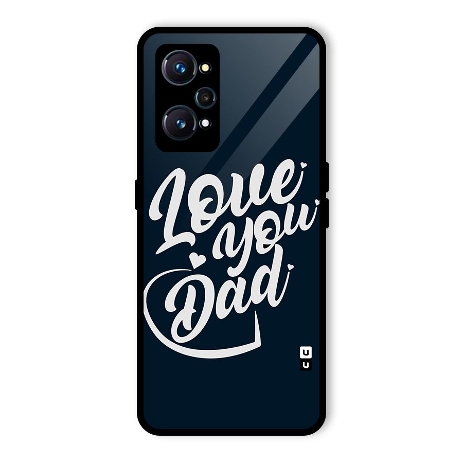 Love You Dad Glass Back Case for Realme GT Neo2
