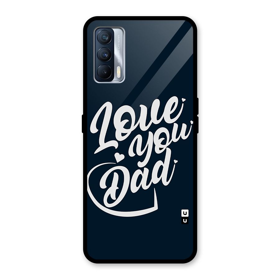 Love You Dad Glass Back Case for Realme X7