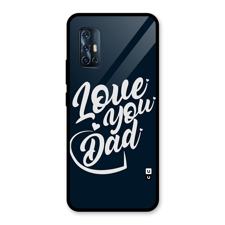 Love You Dad Glass Back Case for Vivo V17