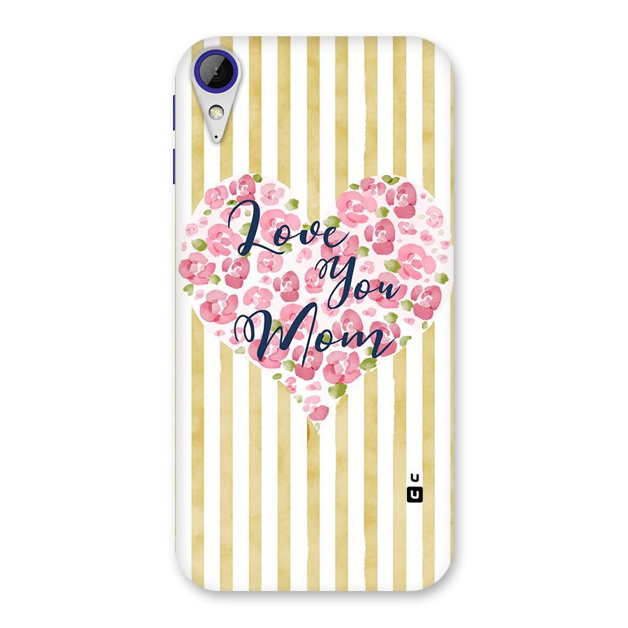 Love You Mom Back Case for Desire 830