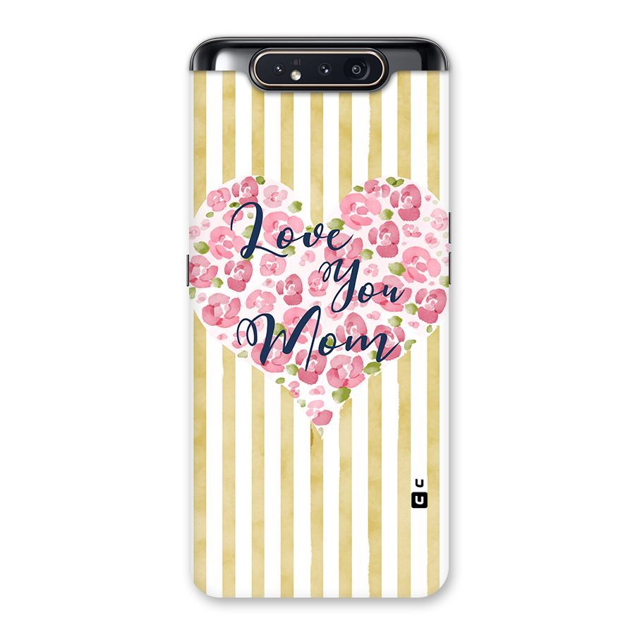 Love You Mom Back Case for Galaxy A80