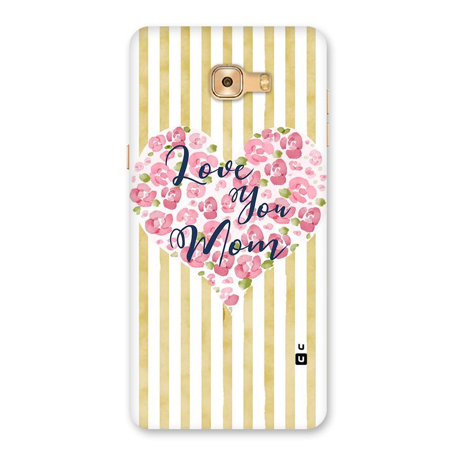 Love You Mom Back Case for Galaxy C9 Pro