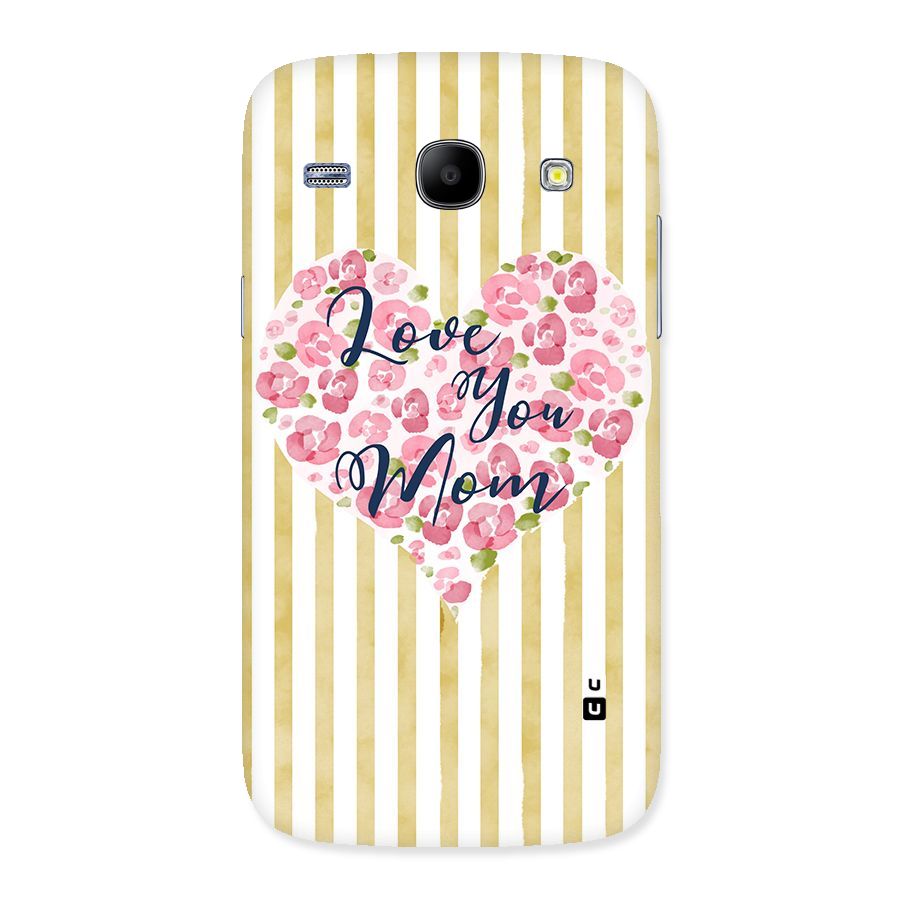 Love You Mom Back Case for Galaxy Core