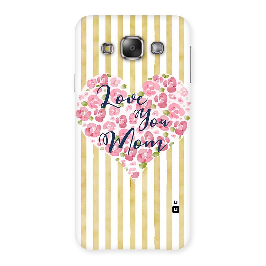 Love You Mom Back Case for Galaxy E7
