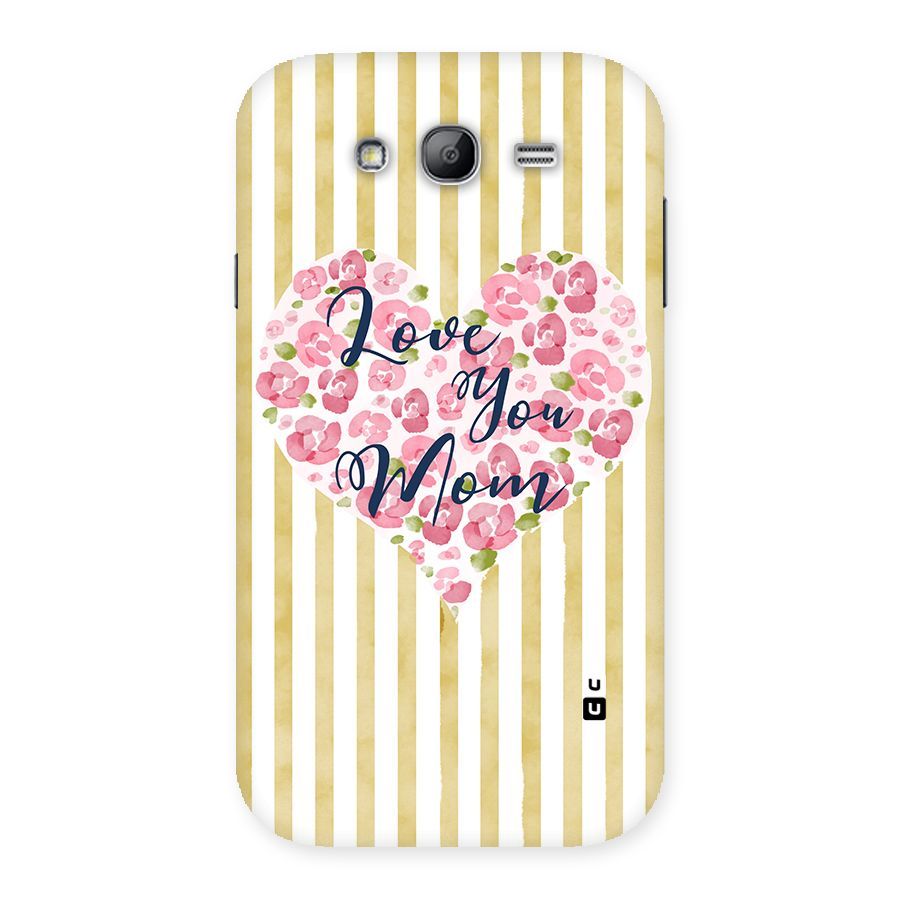 Love You Mom Back Case for Galaxy Grand Neo