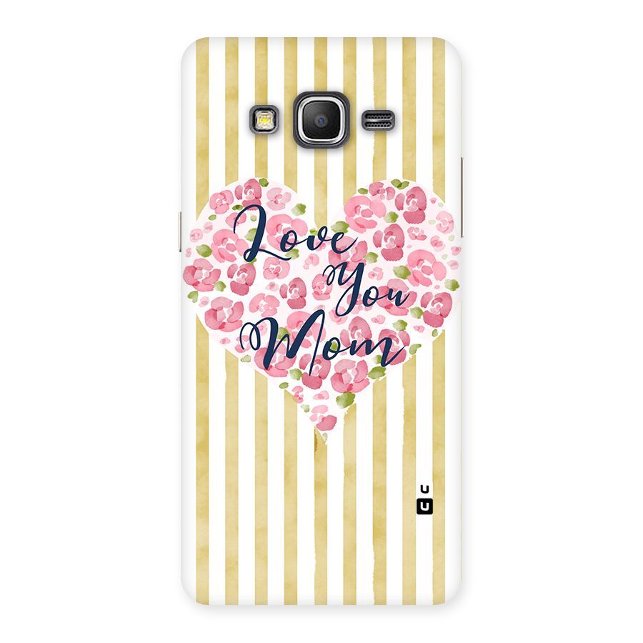 Love You Mom Back Case for Galaxy Grand Prime