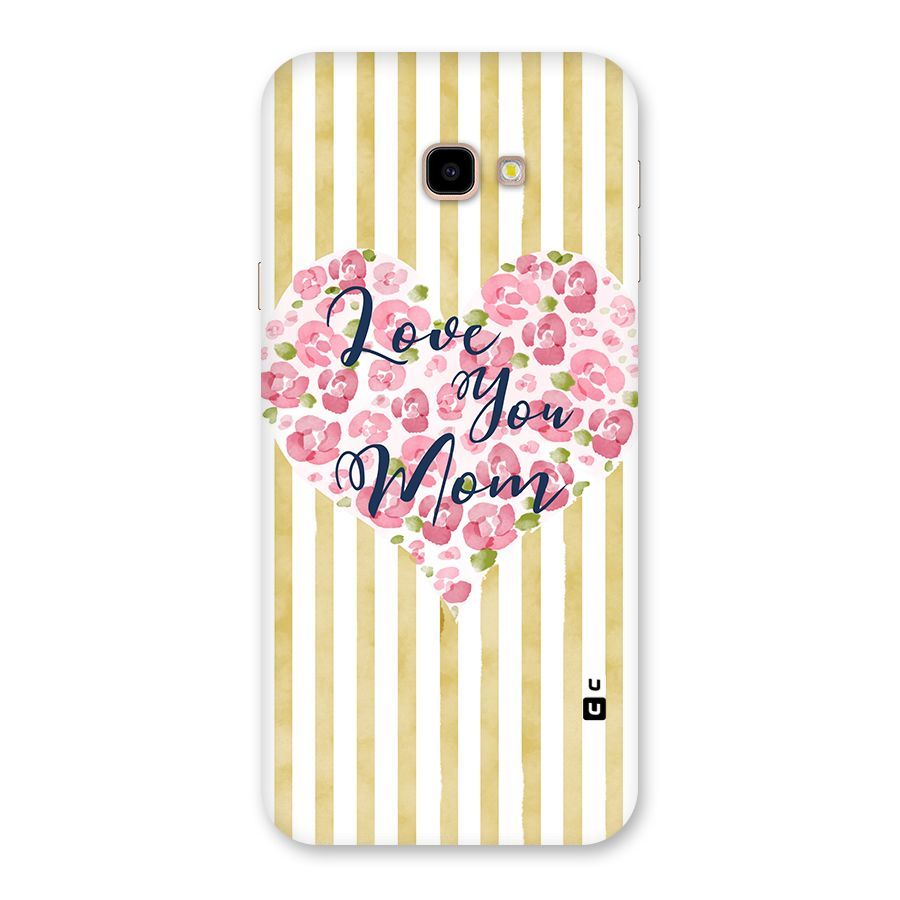 Love You Mom Back Case for Galaxy J4 Plus