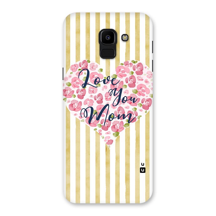 Love You Mom Back Case for Galaxy J6
