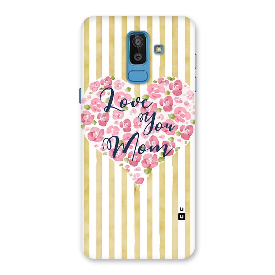 Love You Mom Back Case for Galaxy J8