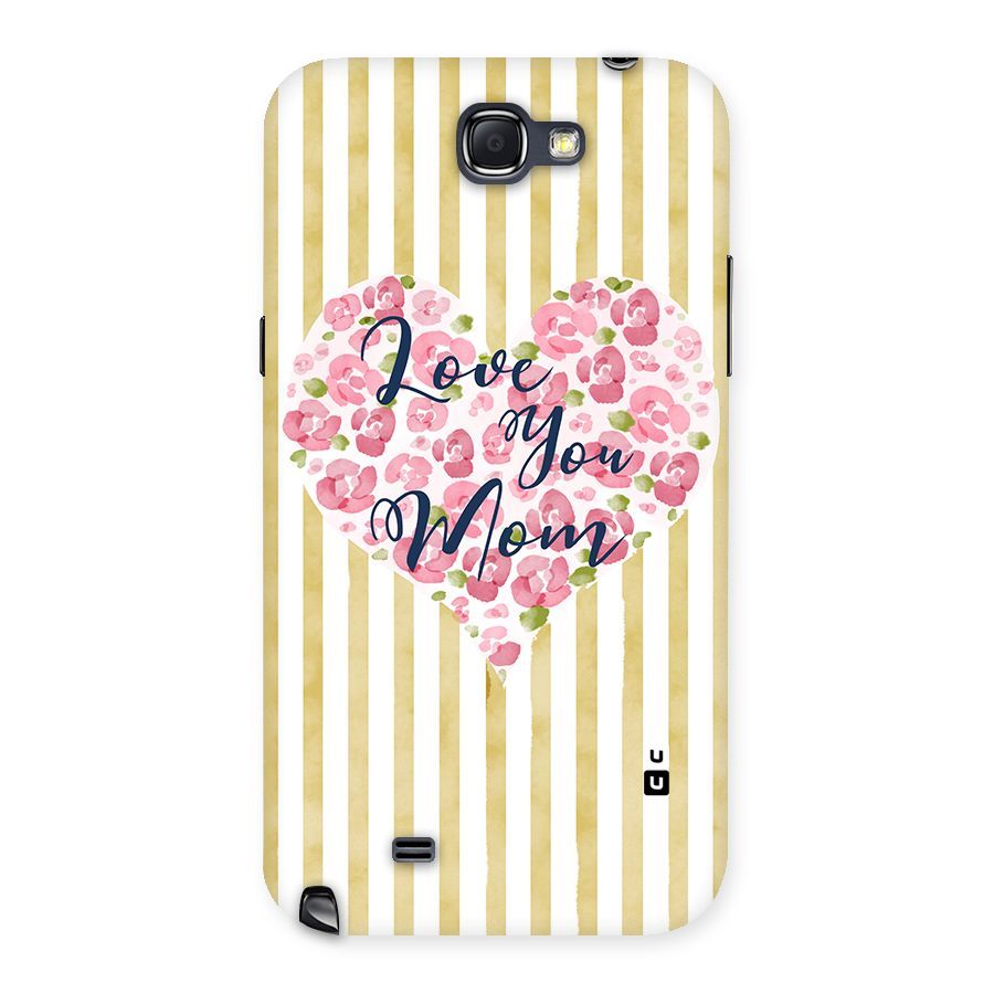 Love You Mom Back Case for Galaxy Note 2