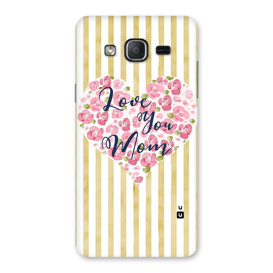 Love You Mom Back Case for Galaxy On7 2015